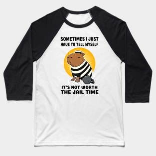 Sometimes I just have to tell myself it's not worth the jail time Capybara Prisioner Baseball T-Shirt